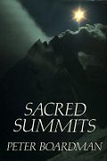 03A Sacred Summits book cover - Gauri Shankar West Ridge ***** by Peter Boardman. Published 1982. This book describes Boardman's climbs between December 1978 and November 1979 including the Carstensz Pyramid in New&hellip;